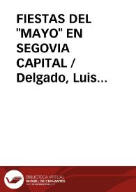 FIESTAS DEL "MAYO" EN SEGOVIA CAPITAL / Delgado, Luis Domingo | Biblioteca Virtual Miguel de Cervantes