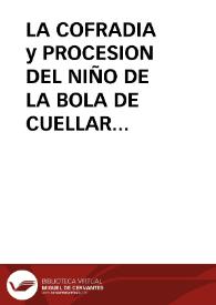 LA COFRADIA y PROCESION DEL NIÑO DE LA BOLA DE CUELLAR (Segovia) / Fraile, Ana y HERNANZ | Biblioteca Virtual Miguel de Cervantes