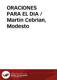 ORACIONES PARA EL DIA / Martin Cebrian, Modesto | Biblioteca Virtual Miguel de Cervantes