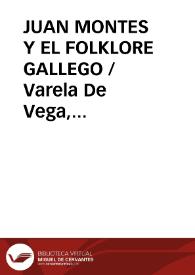 JUAN MONTES Y EL FOLKLORE GALLEGO / Varela De Vega, Juan Bautista | Biblioteca Virtual Miguel de Cervantes