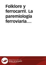 Folklore y ferrocarril. La paremiología ferroviaria. Breve aproximación para su estudio / Maldonado Felipe, Miguel Antonio | Biblioteca Virtual Miguel de Cervantes