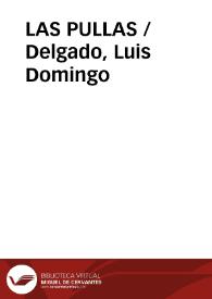 LAS PULLAS / Delgado, Luis Domingo | Biblioteca Virtual Miguel de Cervantes
