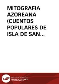 MITOGRAFIA AZOREANA (CUENTOS POPULARES DE ISLA DE SAN MIGUEL) / Da Silva, Armando | Biblioteca Virtual Miguel de Cervantes