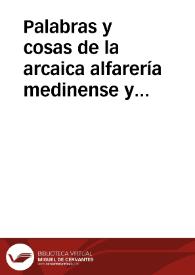 Palabras y cosas de la arcaica alfarería medinense y de su fase de extinción / Sanchez Lopez, Ignacio | Biblioteca Virtual Miguel de Cervantes