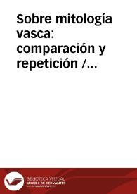 Sobre mitología vasca: comparación y repetición / Martinez Angel, Lorenzo | Biblioteca Virtual Miguel de Cervantes