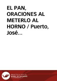 EL PAN, ORACIONES AL METERLO AL HORNO / Puerto, José Luis | Biblioteca Virtual Miguel de Cervantes