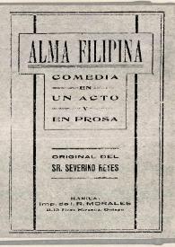 Alma filipina  : comedia en un acto y en prosa / original del Sr. Severino Reyes | Biblioteca Virtual Miguel de Cervantes