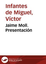 Jaime Moll. Presentación / Víctor Infantes de Miguel | Biblioteca Virtual Miguel de Cervantes