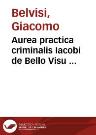 Aurea practica criminalis Iacobi de Bello Visu ... | Biblioteca Virtual Miguel de Cervantes