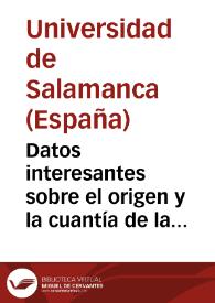 Datos interesantes sobre el origen y la cuantía de la riqueza de la Universidad de Salamanca : (1903) | Biblioteca Virtual Miguel de Cervantes