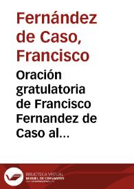 Oración gratulatoria de Francisco Fernandez de Caso al capelo del ilustrissimo y excelentissimo Señor Cardenal Duque | Biblioteca Virtual Miguel de Cervantes