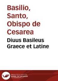 Diuus Basileus Graece et Latine | Biblioteca Virtual Miguel de Cervantes