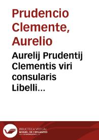 Aurelij Prudentij Clementis viri consularis Libelli cum co[m]mento Antonij Nebrissensis | Biblioteca Virtual Miguel de Cervantes