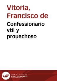 Confessionario vtil y prouechoso | Biblioteca Virtual Miguel de Cervantes