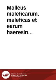 Malleus maleficarum, maleficas et earum haeresin framea conterens : | Biblioteca Virtual Miguel de Cervantes