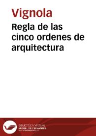 Regla de las cinco ordenes de arquitectura | Biblioteca Virtual Miguel de Cervantes