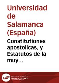 Constitutiones apostolicas, y Estatutos de la muy insigne Vniversidad de Salamanca | Biblioteca Virtual Miguel de Cervantes