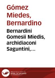 Bernardini Gomesii Miedis, archidiaconi Saguntini, Canonicique Valentini, Commentariorum de Sale libri Quinque | Biblioteca Virtual Miguel de Cervantes