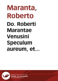 Do. Roberti Marantae Venusini Speculum aureum, et lumen aduocatorum praxis ciuilis | Biblioteca Virtual Miguel de Cervantes