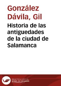 Historia de las antiguedades de la ciudad de Salamanca | Biblioteca Virtual Miguel de Cervantes