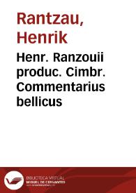 Henr. Ranzouii produc. Cimbr. Commentarius bellicus | Biblioteca Virtual Miguel de Cervantes
