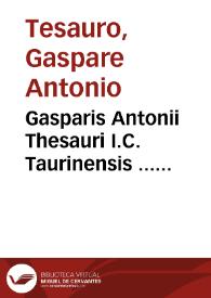Gasparis Antonii Thesauri I.C. Taurinensis ... Quaestionum forensium libri priores [-posteriores] duo | Biblioteca Virtual Miguel de Cervantes