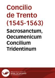 Sacrosanctum, Oecumenicum Concilium Tridentinum | Biblioteca Virtual Miguel de Cervantes