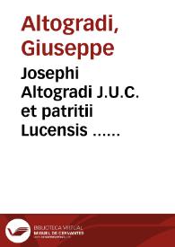 Josephi Altogradi J.U.C. et patritii Lucensis ... Controversiae forenses | Biblioteca Virtual Miguel de Cervantes