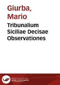 Tribunalium Siciliae Decisae Observationes | Biblioteca Virtual Miguel de Cervantes