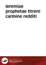 Ieremiae prophetae threni carmine redditi | Biblioteca Virtual Miguel de Cervantes