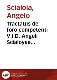 Tractatus de foro competenti V.I.D. Angeli Scialoyae ... | Biblioteca Virtual Miguel de Cervantes