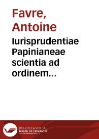 Iurisprudentiae Papinianeae scientia ad ordinem institutionum imperialium efformata ... | Biblioteca Virtual Miguel de Cervantes