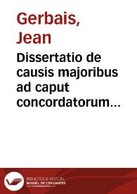 Dissertatio de causis majoribus ad caput concordatorum de causis | Biblioteca Virtual Miguel de Cervantes