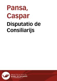 Disputatio de Consiliarijs | Biblioteca Virtual Miguel de Cervantes