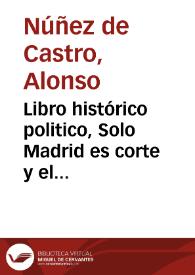 Libro histórico politico, Solo Madrid es corte y el cortesano en Madrid ... | Biblioteca Virtual Miguel de Cervantes