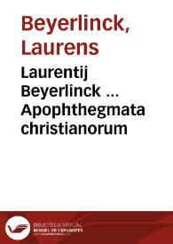 Laurentij Beyerlinck ... Apophthegmata christianorum | Biblioteca Virtual Miguel de Cervantes