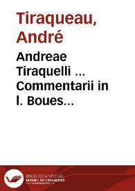 Andreae Tiraquelli ... Commentarii in l. Boues [parágrafo] Hoc sermone ff. De verbor. signif. | Biblioteca Virtual Miguel de Cervantes