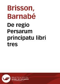 De regio Persarum principatu libri tres | Biblioteca Virtual Miguel de Cervantes