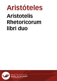 Aristotelis Rhetoricorum libri duo | Biblioteca Virtual Miguel de Cervantes