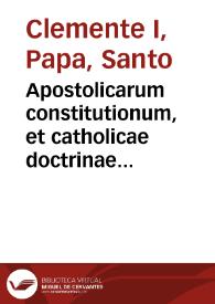 Apostolicarum constitutionum, et catholicae doctrinae Clementis Romani libri VIII | Biblioteca Virtual Miguel de Cervantes