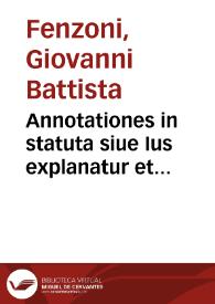 Annotationes in statuta siue Ius explanatur et municipale Romanae vrbis | Biblioteca Virtual Miguel de Cervantes