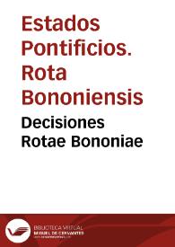 Decisiones Rotae Bononiae | Biblioteca Virtual Miguel de Cervantes