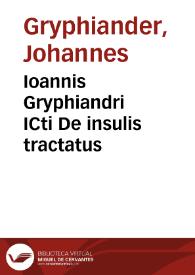 Ioannis Gryphiandri ICti De insulis tractatus | Biblioteca Virtual Miguel de Cervantes