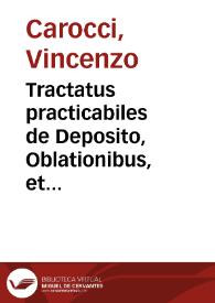 Tractatus practicabiles de Deposito, Oblationibus, et Sequestro, | Biblioteca Virtual Miguel de Cervantes