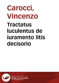 Tractatus luculentus de iuramento litis decisorio | Biblioteca Virtual Miguel de Cervantes
