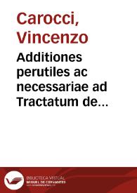 Additiones perutiles ac necessariae ad Tractatum de iuramento litis decisorio | Biblioteca Virtual Miguel de Cervantes