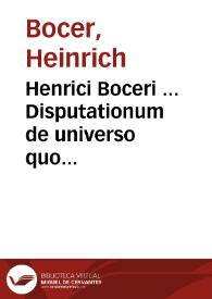 Henrici Boceri ... Disputationum de universo quo utimur jure, methodo eleganti conscriptarum, pars prima [-secunda] ... | Biblioteca Virtual Miguel de Cervantes
