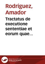 Tractatus de executione sententiae et eorum quae paratam habent executionem | Biblioteca Virtual Miguel de Cervantes