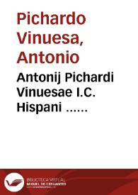 Antonij Pichardi Vinuesae I.C. Hispani ... Comentariorum in quatuor Institutionum Iustinianearum libros tomus secundus | Biblioteca Virtual Miguel de Cervantes