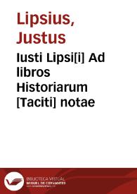 Iusti Lipsi[i] Ad libros Historiarum [Taciti] notae | Biblioteca Virtual Miguel de Cervantes